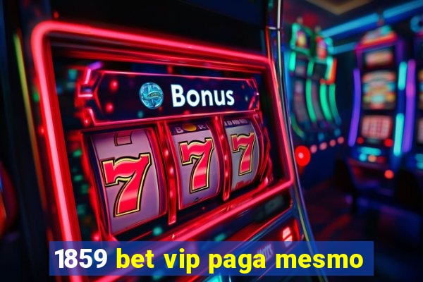 1859 bet vip paga mesmo